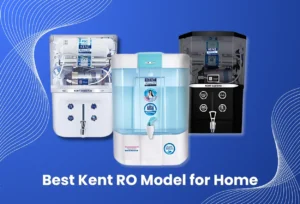 Best Kent RO Model for Home